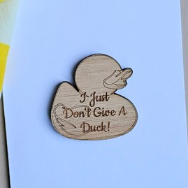 'I Just Don't Give A Duck!' Wooden Token and Card