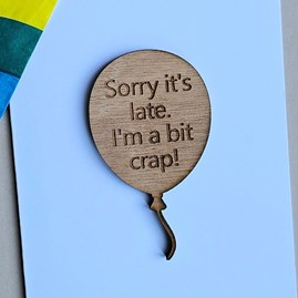 'Sorry it's late. I'm crap!' Balloon Token and Card