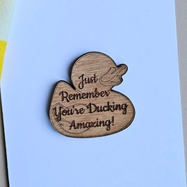 'You're Ducking Amazing!' Wooden Token and Card
