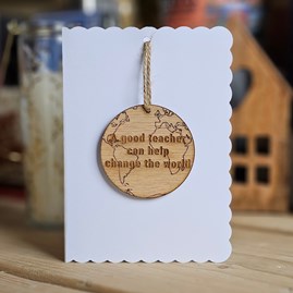 'A Good Teacher...Change The World' Decoration and Card Thank You Teacher Gifts Sentiment Keepsake Gifts Wooden Hanging Decoration Card
