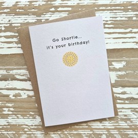 'Go Shortie...It's Your Birthday' Birthday Card