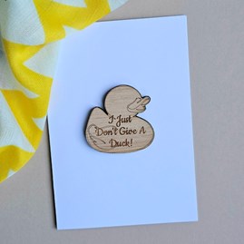 'I Just Don't Give A Duck!' Wooden Token and Card Wooden Sentiment Token Wooden Keepsake Gift Sentiment Gifts Sentiment Greetings Card Birthday Cards
