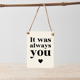 'It Was Always You' Mini Metal Sign 'It Was Always You' Mini Metal Sign