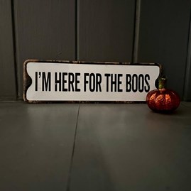 'I’m Here For The Boos' Metal Halloween Sign