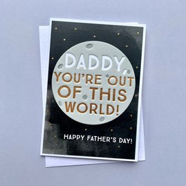 'Daddy You're Out Of This World!...' Father's Day Card