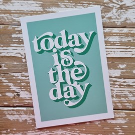 'Today Is The Day' A4 Print