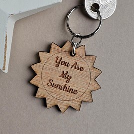 'You Are My Sunshine' Wooden Sun Keyring Wooden Keyrings Birthday Gifts Friendship Gifts Novelty Gifts Engraved Gifts