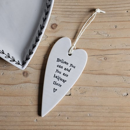 'Believe You Can...' Porcelain Hanging Heart Home Decorations Homeware Gifts Sentiment Keepsake Gifts Porcelain Gifts Hanging Heart
