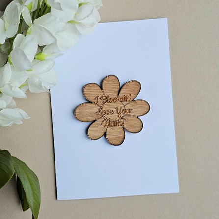'I Bloomin' Love You Mum!' Wooden Flower Token and Card Mother's Day Wooden Sentiment Token Wooden Keepsake Gift Sentiment Gifts Sentiment Greetings Card