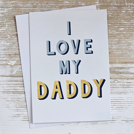 'I Love My Daddy' Greetings Card 'I Love My Daddy' Greetings Card
