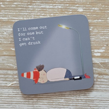 'I'll Come Out For One...' Drinks Coaster Rosie Made A Thing Coaster Funny Gifts Novelty Humourous Humour Quirky Gifts