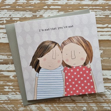 'I'm Sad That You're Sad' Greetings Card 'I'm Sad That You're Sad' Greetings Card