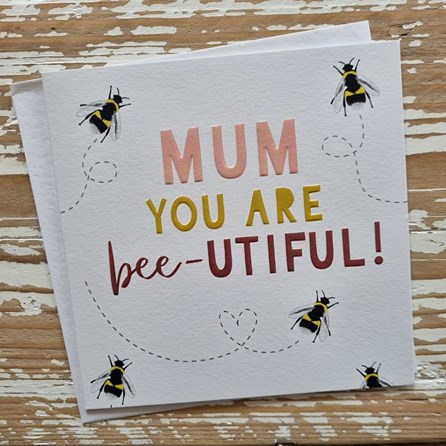 'Mum You Are Bee-utiful!' Greetings Card 'Mum You Are Bee-utiful!' Greetings Card