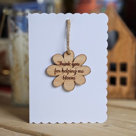 'Thank You For Helping Me Bloom' Decoration and Card Thank You Teacher Gifts Sentiment Keepsake Gifts Wooden Hanging Decoration Card