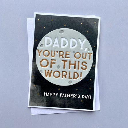 'Daddy You're Out Of This World!...' Father's Day Card 'Daddy You're Out Of This World!...' Father's Day Card
