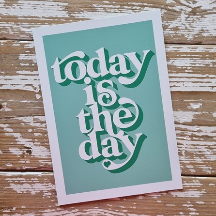 'Today Is The Day' A4 Print 'Today Is The Day' A4 Print