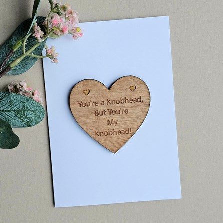 'You're a Knobhead, My Knobhead!' Wooden Token and Card Wooden Sentiment Token Wooden Keepsake Gift Sentiment Gifts Sentiment Greetings Card Valentine Gifts