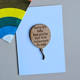 'Sorry it's late, you're not important!' Token and Card
