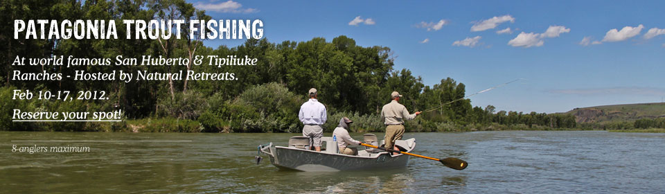 Patagonia trout fishing at the world-famous San Huberto and Tipiliuke ranches