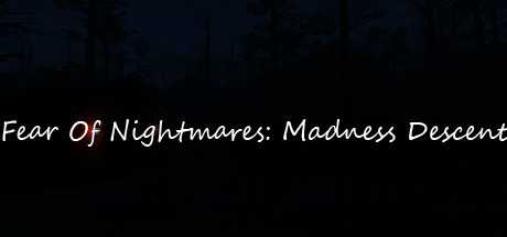 Fear Of Nightmares: Madness Descent Fear Of Nightmares: Madness Descent