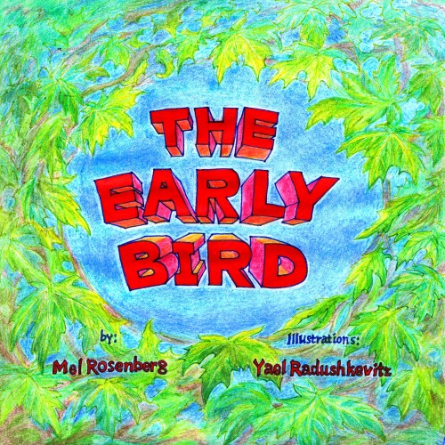 The Early Bird – Illustrated by: Yael Radushkevitz by Mel Rosenberg - 诪诇 专讜讝谞讘专讙 - Illustrated by Yael Radushkevitz - Ourboox.com The Early Bird – Illustrated by: Yael Radushkevitz by Mel Rosenberg - 诪诇 专讜讝谞讘专讙 - Illustrated by Yael Radushkevitz - Ourboox.com