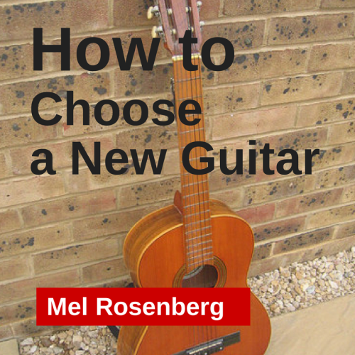 Mel’s Ten Tips on How to Choose a New Guitar by Sixties Course, Mel Rosenberg - Ourboox.com Mel’s Ten Tips on How to Choose a New Guitar by Sixties Course, Mel Rosenberg - Ourboox.com