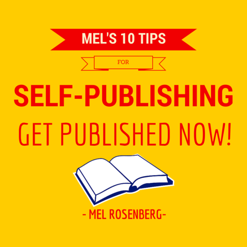 Mel’s Ten Tips for Self-Publishing: Get Published Now! by Mel Rosenberg - מל רוזנברג - Ourboox.com Mel’s Ten Tips for Self-Publishing: Get Published Now! by Mel Rosenberg - מל רוזנברג - Ourboox.com