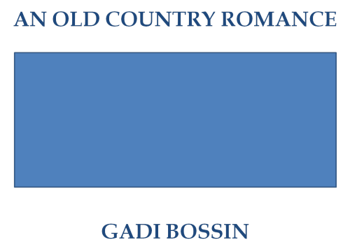 An Old Country Romance by Gadi Bossin - Ourboox.com An Old Country Romance by Gadi Bossin - Ourboox.com