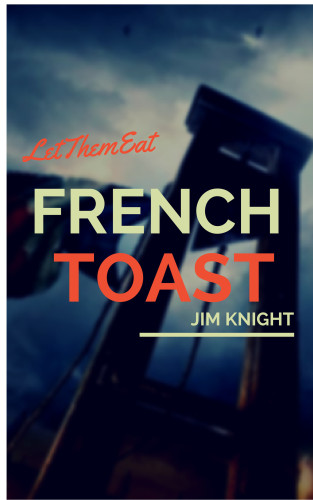 Let them eat French Toast by Jim Knight - Illustrated by Mel's camera - Ourboox.com Let them eat French Toast by Jim Knight - Illustrated by Mel's camera - Ourboox.com
