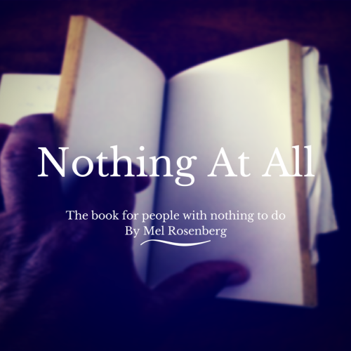 Nothing At All by Mel Rosenberg - מל רוזנברג - Illustrated by Cover By Miki Peled - Ourboox.com Nothing At All by Mel Rosenberg - מל רוזנברג - Illustrated by Cover By Miki Peled - Ourboox.com