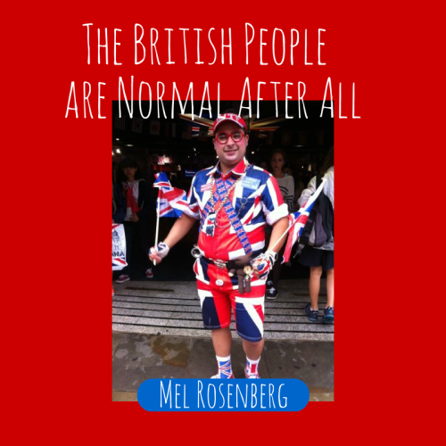The British People are Normal After All by Mel Rosenberg - מל רוזנברג - Illustrated by Cover By Miki Peled - Ourboox.com The British People are Normal After All by Mel Rosenberg - מל רוזנברג - Illustrated by Cover By Miki Peled - Ourboox.com