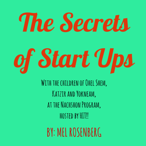 The Secrets of Start Ups – With the children of Ohel Shem, Katzir and Yokneam, at the Nachshon Program, hosted by HIT!! by Mel Rosenberg - מל רוזנברג - Ourboox.com The Secrets of Start Ups – With the children of Ohel Shem, Katzir and Yokneam, at the Nachshon Program, hosted by HIT!! by Mel Rosenberg - מל רוזנברג - Ourboox.com