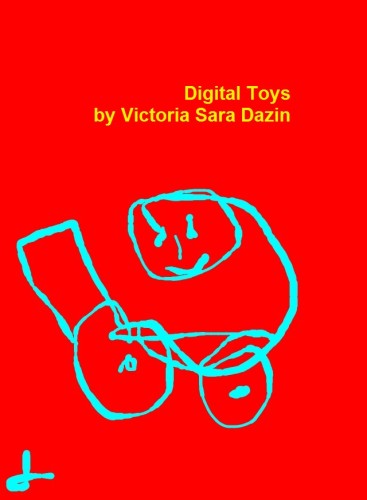 Digital Toys by Sara Dazin - Illustrated by Moshe Dazin - Ourboox.com Digital Toys by Sara Dazin - Illustrated by Moshe Dazin - Ourboox.com