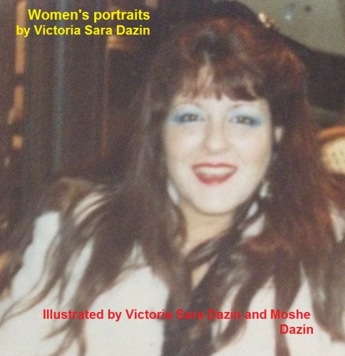 Women’s portraits by Sara Dazin - Illustrated by Victoria Sara Dazin and Moshe Dazin - Ourboox.com Women’s portraits by Sara Dazin - Illustrated by Victoria Sara Dazin and Moshe Dazin - Ourboox.com