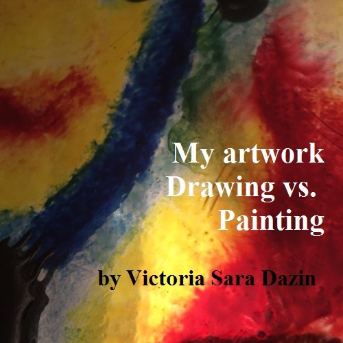 My Artwork -Drawing vs.Painting by Sara Dazin - Illustrated by Victoria Sara Dazin , Book Cover from OURBOOX Image Bank II - Ourboox.com My Artwork -Drawing vs.Painting by Sara Dazin - Illustrated by Victoria Sara Dazin , Book Cover from OURBOOX Image Bank II - Ourboox.com