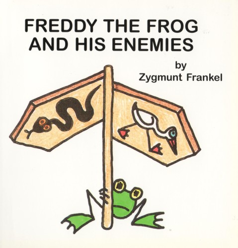Freddy the Frog and his Enemies by Zygmunt (Zyggy) Frankel - Ourboox.com Freddy the Frog and his Enemies by Zygmunt (Zyggy) Frankel - Ourboox.com