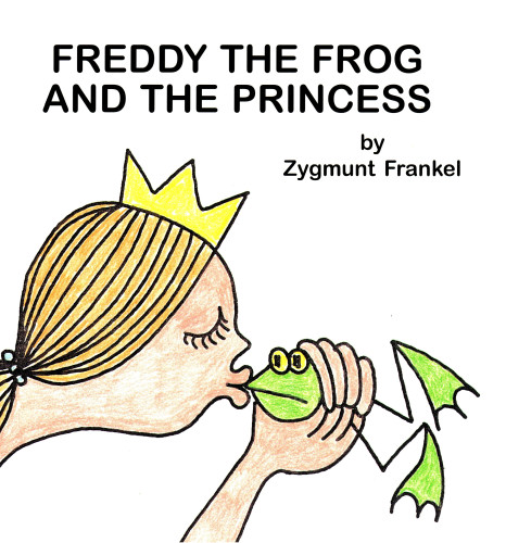 Freddy the Frog and the Princess by Zygmunt (Zyggy) Frankel - Ourboox.com Freddy the Frog and the Princess by Zygmunt (Zyggy) Frankel - Ourboox.com