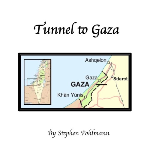 Tunnel to Gaza by Stephen Pohlmann - Illustrated by Stefan Bremner-Morris - Ourboox.com Tunnel to Gaza by Stephen Pohlmann - Illustrated by Stefan Bremner-Morris - Ourboox.com