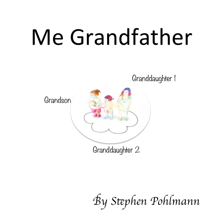 Me Grandfather by Stephen Pohlmann - Illustrated by Stephen Pohlmann - Ourboox.com Me Grandfather by Stephen Pohlmann - Illustrated by Stephen Pohlmann - Ourboox.com