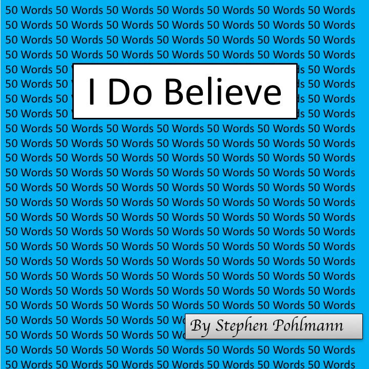 50W – I Do Believe by Stephen Pohlmann - Ourboox.com 50W – I Do Believe by Stephen Pohlmann - Ourboox.com