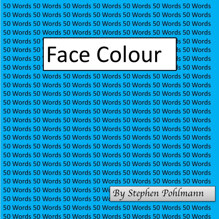 50W – Face Colour by Stephen Pohlmann - Illustrated by Maya Nakdimon-Pohlmann - Ourboox.com 50W – Face Colour by Stephen Pohlmann - Illustrated by Maya Nakdimon-Pohlmann - Ourboox.com