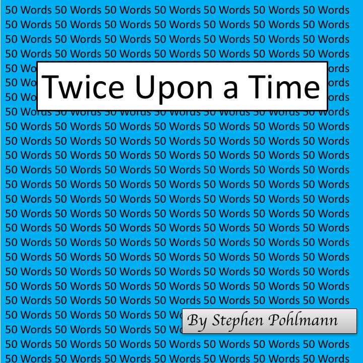 50W – Twice Upon a Time by Stephen Pohlmann - Illustrated by Shira Nakdimon-Pohlmann - Ourboox.com 50W – Twice Upon a Time by Stephen Pohlmann - Illustrated by Shira Nakdimon-Pohlmann - Ourboox.com