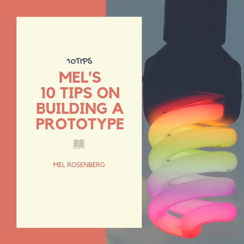 Mel’s Ten Tips on Building a Prototype by Mel Rosenberg - מל רוזנברג - Ourboox.com Mel’s Ten Tips on Building a Prototype by Mel Rosenberg - מל רוזנברג - Ourboox.com