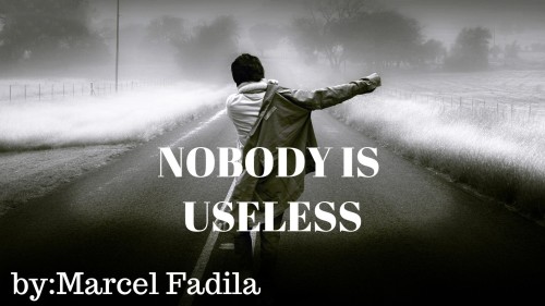 NOBODY IS USELESS By:Marcel Fadila by Marcel Fadila - Illustrated by Marcel Fadila - Ourboox.com NOBODY IS USELESS By:Marcel Fadila by Marcel Fadila - Illustrated by Marcel Fadila - Ourboox.com