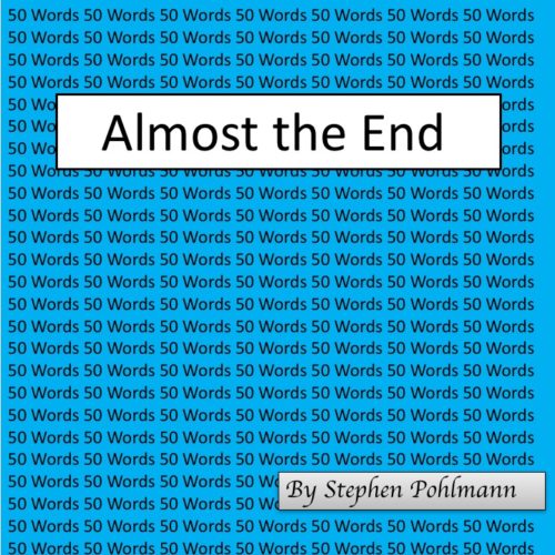 50W – Almost the End by Stephen Pohlmann - Illustrated by Stephen Pohlmann - Ourboox.com 50W – Almost the End by Stephen Pohlmann - Illustrated by Stephen Pohlmann - Ourboox.com