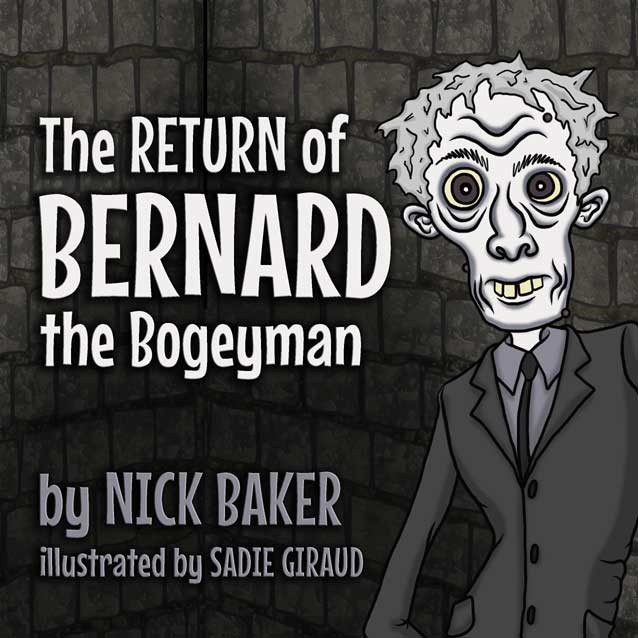 The Return of Bernard the Bogeyman by Nick Baker - Illustrated by Sadie Giraud - Ourboox.com The Return of Bernard the Bogeyman by Nick Baker - Illustrated by Sadie Giraud - Ourboox.com