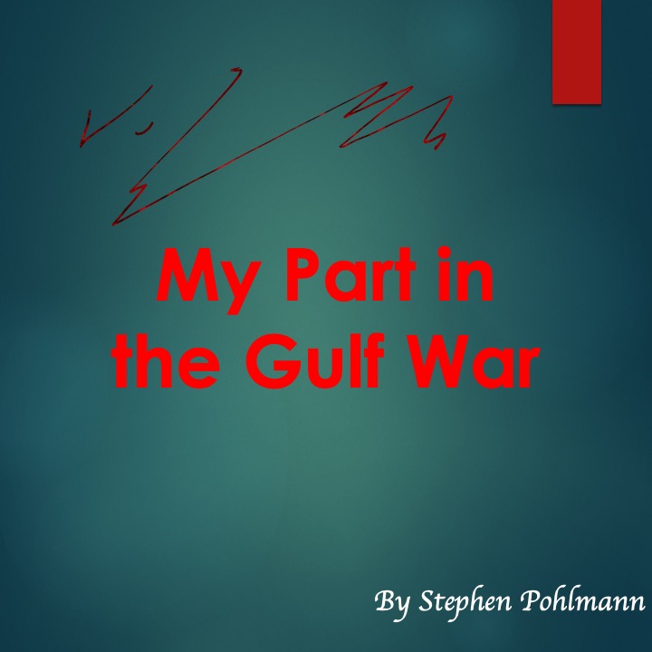 My Part in the Gulf War by Stephen Pohlmann - Ourboox.com My Part in the Gulf War by Stephen Pohlmann - Ourboox.com