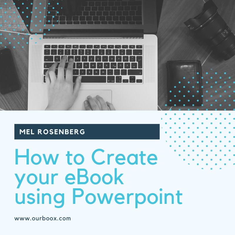 How to Create your eBook using Powerpoint Ourboox