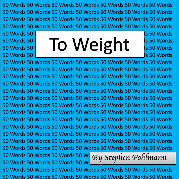 To Weight by Stephen Pohlmann - Ourboox.com To Weight by Stephen Pohlmann - Ourboox.com