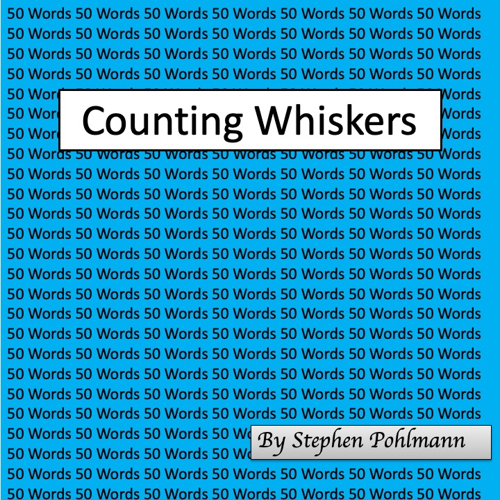50W – Counting Whiskers by Stephen Pohlmann - Illustrated by Stephen Pohlmann - Ourboox.com 50W – Counting Whiskers by Stephen Pohlmann - Illustrated by Stephen Pohlmann - Ourboox.com